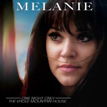 Album Melanie: One Night Only - The Eagle Mountain House