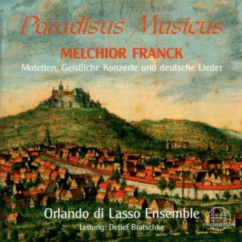 Album Melchior Franck: Paradisus Musicus: Motetten, Geistliche Konzerte Und Deutsche Lieder