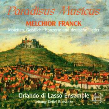 CD Melchior Franck: Paradisus Musicus: Motetten, Geistliche Konzerte Und Deutsche Lieder