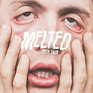 Melted: Thin Skin