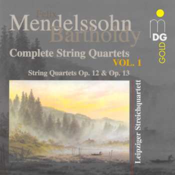 Album Felix Mendelssohn-Bartholdy: Complete String Quartets Vol. 1: String Quartets Op. 12 & Op. 13
