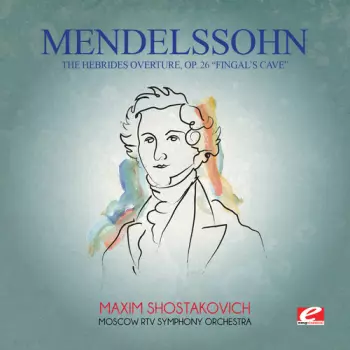 Mendelssohn In Scotland - Symphony No. 3 'Scotch', Fingal's Cave
