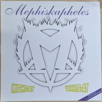 LP Mephiskapheles: Might-Ay White-Ay