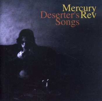 CD Mercury Rev: Deserter's Songs