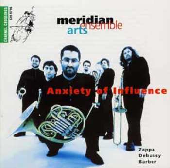 Album Meridian Arts Ensemble: Anxiety Of Influence - Zappa · Debussy · Barber
