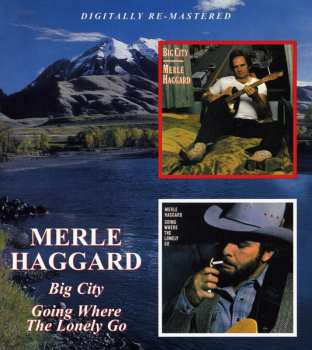 Album Merle Haggard: Big City / Going Where The Lonely Go