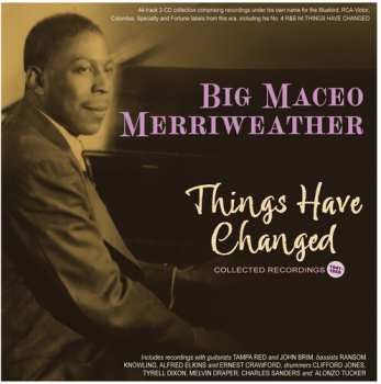 Album Merriweather,big Maceo: Things Have Changed: Collected Recordings 1941