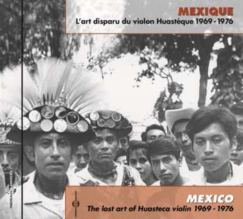 Album Mexico: Lost Art Huasteca Violin 1969-76 / Var: Mexico: Lost Art Huasteca Violin 1969
