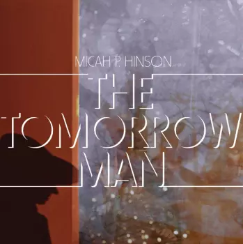 Micah P. Hinson: Tomorrow Man