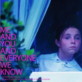 Michael Andrews: Me And You And Everyone We Know