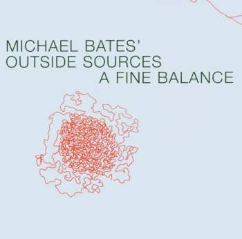Album Michael Bates' Outside Sources: A Fine Balance