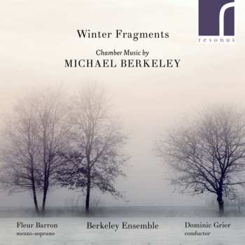 Album Berkeley Ensemble: Winter Fragments: Chamber Music By Michael Berkeley