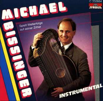 Album Michael Bissinger: Spielt Welterfolge Auf Seiner Zither