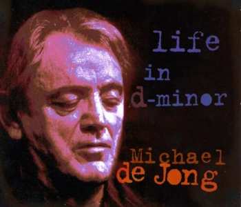 CD Michael De Jong: Life In D-Minor