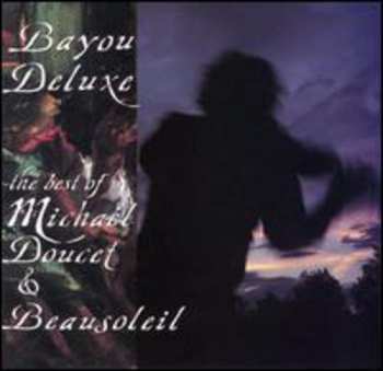 Album Beausoleil: Bayou Deluxe: The Best Of Michael Doucet & Beausoleil