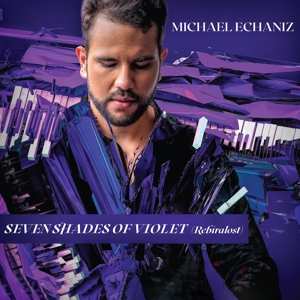 Album Michael Echaniz: Seven Shades Of Violet