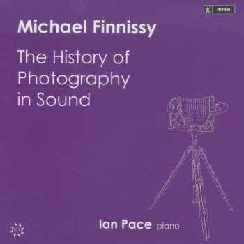 Album Michael Finnissy: The History Of Photography In Sound