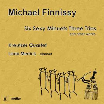 CD Michael Finnissy: Six Sexy Minuets Three Trios