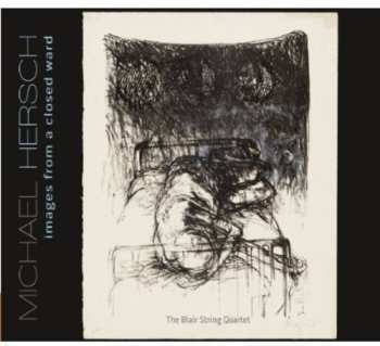 Album Michael Hersch: Images From A Closed Ward