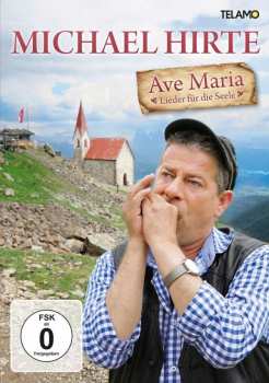 Album Michael Hirte: Ave Maria: Lieder Für Die Seele