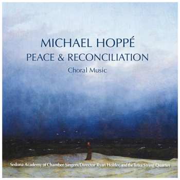 Album Michael Hoppe: Peace & Reconciliation (Choral Music)