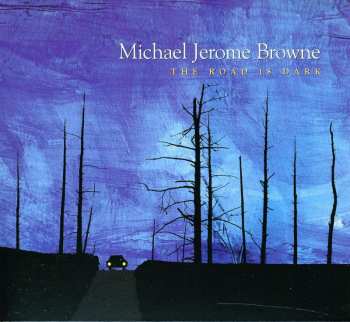 Album Michael Jerome Browne: The Road Is Dark
