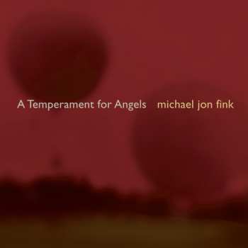 Album Michael Jon Fink: A Temperament For Angels