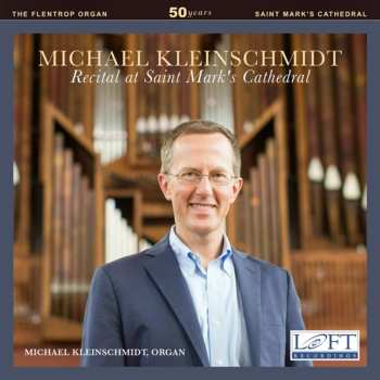 Album Michael Kleinschmidt: Recital At Saint Mark’s Cathedral  