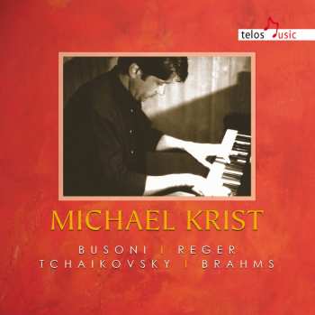 Album Michael Krist: Busoni | Reger | Tchaikovsky | Brahms
