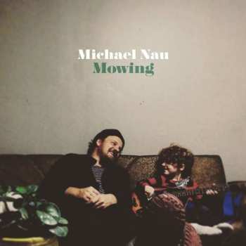 CD Michael Nau: Mowing