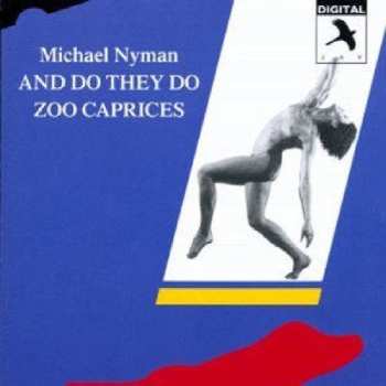 CD Michael Nyman: And Do They Do / Zoo Caprices