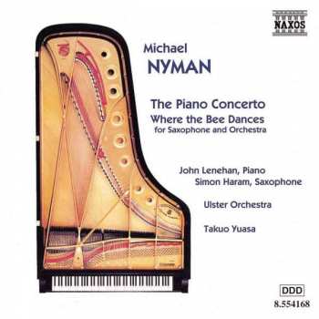 CD Michael Nyman: The Piano Concerto - Where The Bee Dances (For Saxophone And Orchestra)