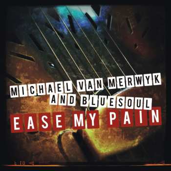 Album Michael Van Merwyk: Ease My Pain