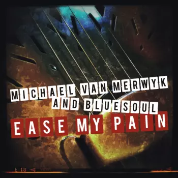 Michael Van Merwyk: Ease My Pain
