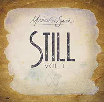 CD Michael W. Smith: Still Vol. 1