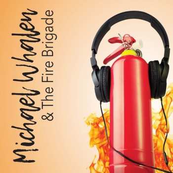 Album Michael Whalen & The Fire Brigade: Michael Whalen & The Fire Brigade