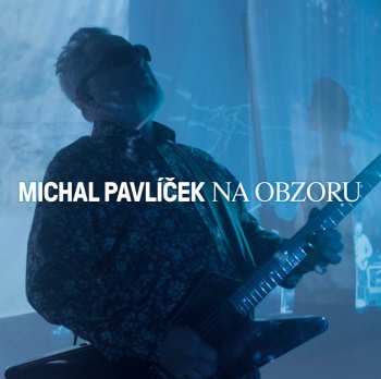 Album Michal Pavlíček: Na Obzoru