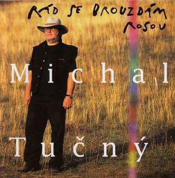 Album Michal Tučný: Rád Se Brouzdám Rosou