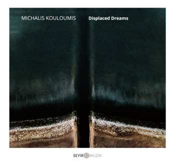CD Michalis Kouloumis: Displaced Dreams