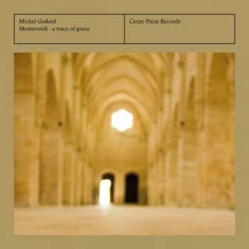 CD Michel Godard: Monteverdi - A Trace Of Grace