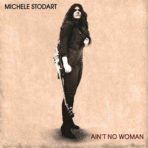 LP Michele Stodart: Ain't No Woman
