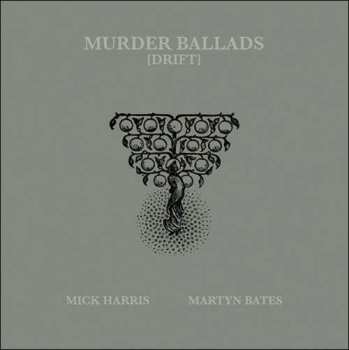 Album Martyn Bates: Murder Ballads (Drift)