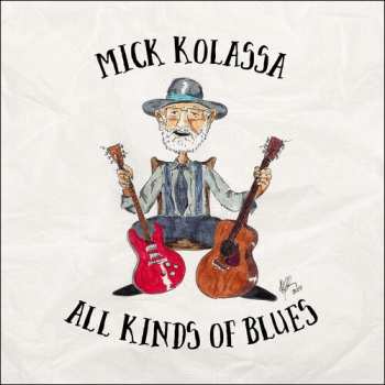 Album Mick Kolassa: All Kinds Of Blues