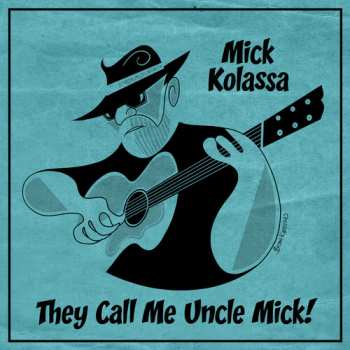 Album Mick Kolassa: They Call Me Uncle Mick!