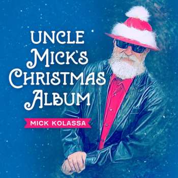 Album Mick Kolassa: Uncle Mick's Christmas Album