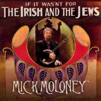Album Mick Moloney: If It Wasn't For The Irish And The Jews