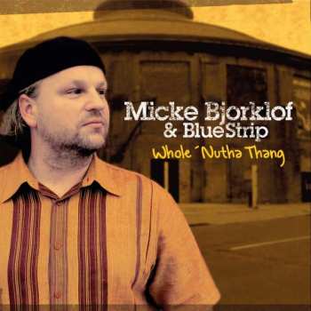 CD Micke Björklöf & Blue Strip: Whole 'Nutha Thang