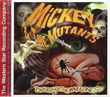 CD Mickey & The Mutants: Touch The Madness