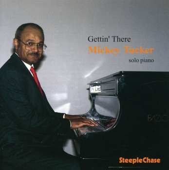 Album Mickey Tucker: Gettin' There - Solo Piano