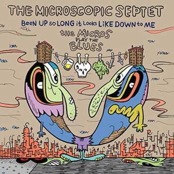 Album Microscopic Septet: Been Up So Long It Looks Like Down To Me: The Micros Play The Blues